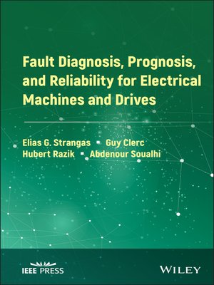 cover image of Fault Diagnosis, Prognosis, and Reliability for Electrical Machines and Drives